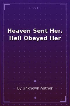 Heaven Sent Her, Hell Obeyed Her