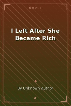 I Left After She Became Rich
